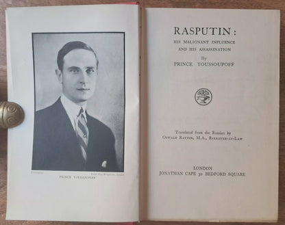 Prince Felix Yusupov. Rasputin: His Malignant Influence and His Assassination. Signed Presentation Copy, Paris 1929.