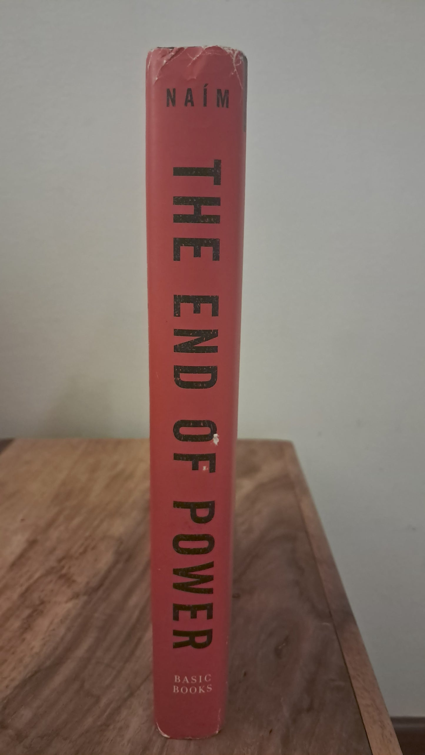 The End of Power. Moisés Naím. First Edition, First Printing.