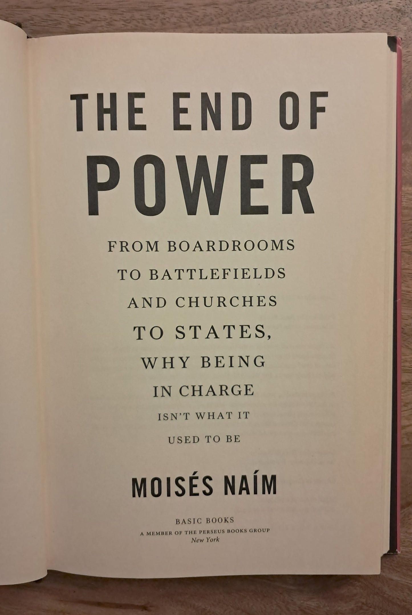 The End of Power. Moisés Naím. First Edition, First Printing.