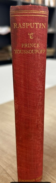 Prince Felix Yusupov. Rasputin: His Malignant Influence and His Assassination. Signed Presentation Copy, Paris 1929.